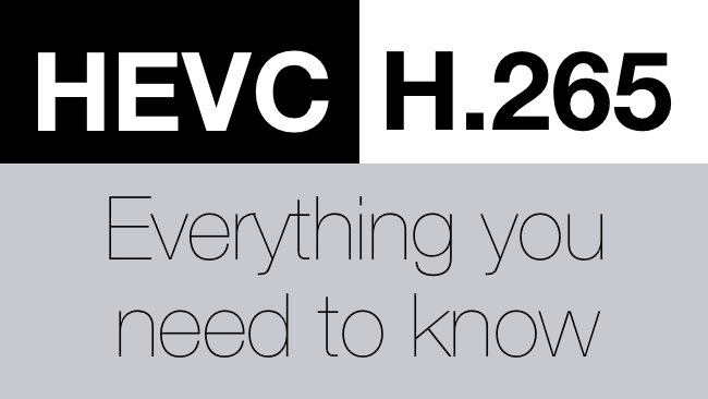 What Is HEVC/H.265 Video Format